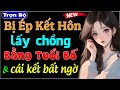 Bị Gia Đình Ép Gả Cho Người Bằng Tuổi Bố & cái kết - Truyện tâm sự thầm kín đêm khuya #mcthuymai