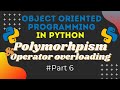Polymorphism in python and Operator overloading | Object oriented programming in python