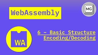 WebAssembly Tutorial - 6 - Encoding/Decoding Structures