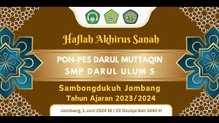 HAFLAH AKHIRUSSANAH PP. DARUL MUTTAQIN & WISUDA PURNA SISWA SMP DARUL ULUM 5 JOMBANG || 2022-2023