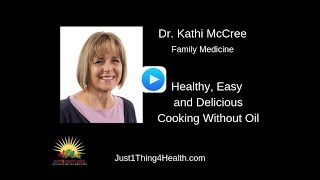 HD J1T4H [22] Dr. Kathi McCree – Oil-Free Cooking That’s Healthy, Easy and Delicious