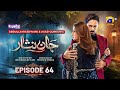 Jaan Nisar Ep 64 - [Eng Sub] - Digitally Presented by Happilac Paints - 19th Oct 2024 - Har pal geo