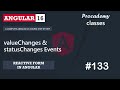 #133 valueChanges & statusChanges Events | Reactive Forms | A Complete Angular Course
