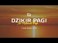 Dzikir Al-Matsurat Pagi | Ustadz Hanan Attaki