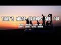 THAT'S WHAT FRIENDS ARE FOR by: Dionne Warwick with Lyrics