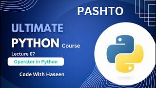 Operator in Python Tutorial | Python Programming | Code With Haseen | Pashto | Lecture 7