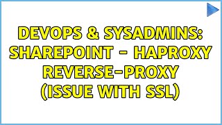 DevOps & SysAdmins: SharePoint - HAProxy reverse-proxy (issue with SSL) (2 Solutions!!)