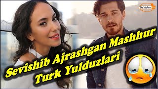 Avvaliga sevishib keyin ajrashib ketgan mashhur turk yulduzlari - Dunyoga mashhur insonlar !!!