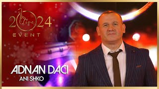 Adnan Daci - Ani Shko ( Live Event 2024 )