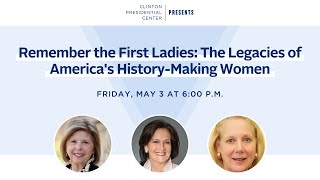Clinton Presidential Center Presents "Remember the First Ladies"