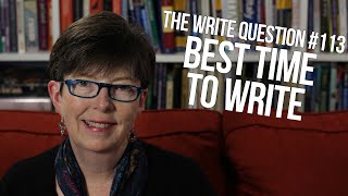 The Write Question #113: When is the best time to write?