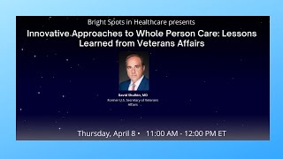 Innovative Approaches to Whole-Person Care with Fmr. U.S. Sec. of Veterans Affairs David Shulkin, MD