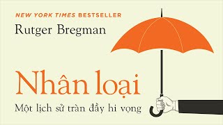 [Sách Nói] Nhân Loại - Một Lịch Sử Tràn Đầy Hi Vọng - Chương 1 | Rutger Bregman