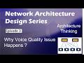 Why Voice Quality Issue Happen?  Architecture Thinking | Network Architecture Design Series - Ep 03