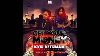 GET YOUR MONEY   KYKI X TIZIANA