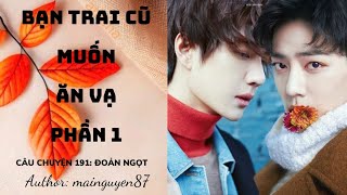 BJYX - ĐOẢN NGỌT BÁC CHIẾN - CÂU CHUYỆN 191: BẠN TRAI CŨ MUỐN ĂN VẠ - PHẦN 1