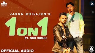 1 ON 1 (Official Song) Jassa Dhillon | Gur Sidhu | Punjabi Songs | Above All