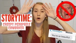 STORYTIME: MY CREEPY PEDOPHILE CO-WORKER TRIED TO GET WITH ME! *I WAS 15