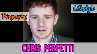 Chris Perfetti American Actor Biography & Lifestyle