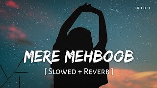 Mere Mehboob (Slowed + Reverb) | Sachet Tandon, Shilpa Rao | Vicky Vidya Ka Woh Wala Video | SR Lofi