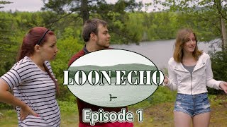 Loon Echo - Episode 1 - Our Escape