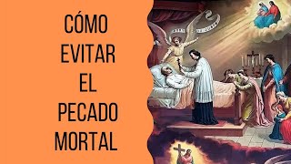 CÓMO EVITAR EL PECADO MORTAL