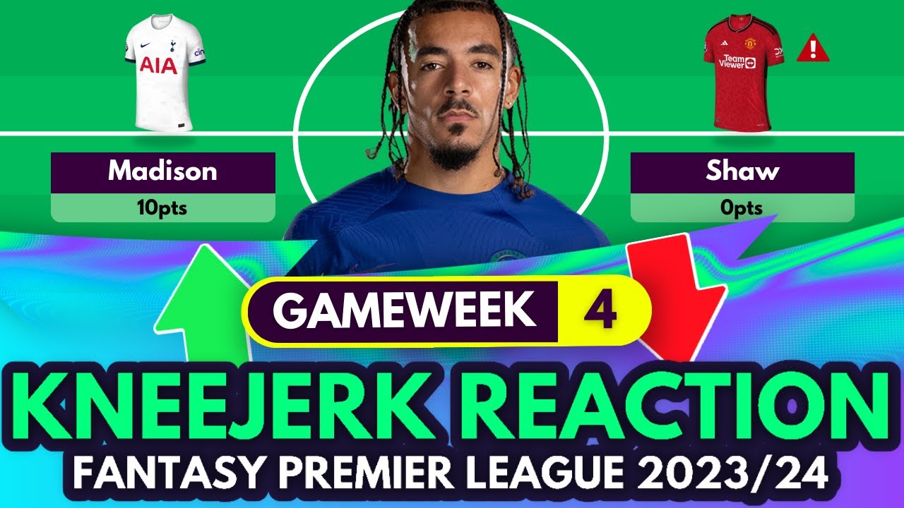 FPL GAMEWEEK 4 KNEEJERK | Time For Chelsea? | Fantasy Premier League ...