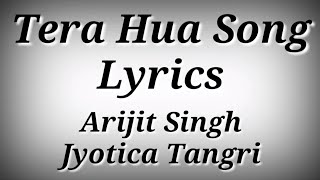 LYRICS Tera Hua Song | Arijit Singh,Jyotica Tangri | Tera Hua Song Lyrics | Ak786 Presents