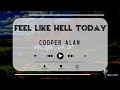 Cooper Alan - Feel Like Hell Today | Lyrics