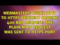 nginx http to https redirect causing 400 Bad Request: the plain HTTP request was sent to HTTPS port