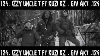 - 124 -  Izzy Uncle T Ft Kuzi Kz -  Giv Akt  - 124 -