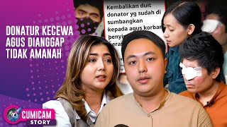 HEBOH! Donatur Angkat Bicara, Mengaku Sakit Hati Saat Tahu Agus Salahgunakan Donasi | cumicam story