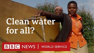 Clean water for everyone - is it achievable? - BBC World Service