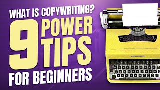 What Is Copywriting? 9 Power Tips For Beginners