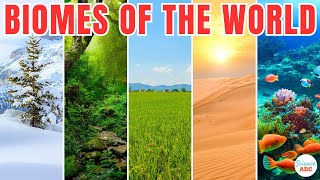 Biomes of the World: Oceans, Mountains, Forests, Grasslands, Deserts and More!