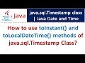 How to use toInstant() and toLocalDateTime() methods of java.sql.Timestamp Class?