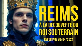 Reims : A la Découverte du Roi Souterrain - Reportage