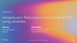 AWS re:Invent 2019: Amazon.com: Reducing time to market & TCO using serverless (ARC373-P)