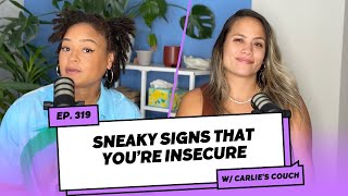 Carlie's Couch 319: Sneaky Signs That You're Insecure