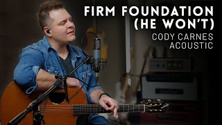 Firm Foundation (He Won't) - Cody Carnes - Acoustic cover