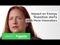 Impact on Energy Transition starts with Hero Innovators | Schneider Electric