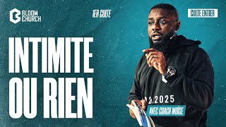 Intimité ou rien | Coach Moise | 1er Culte Bloom Church 23/02/2025