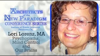 Lori Lorenz, MA - Psychopaths, Mind Control and Our Brains - ANP Conference, Petaluma, CA