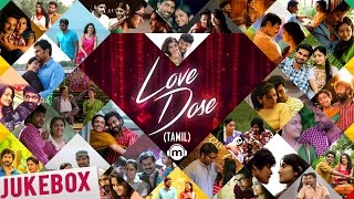 ❤️ Love Dose | Tamil Audio Jukebox