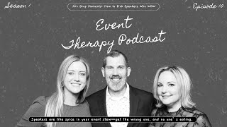 Event Therapy Podcast S01E10 - Mic Drop Moments (How to Pick Speakers Who WOW)