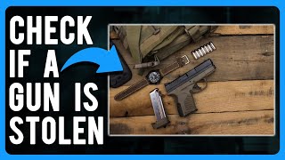 How to Check if a Gun is Stolen (3 Simple Ways)