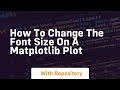 how to change the font size on a matplotlib plot