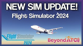 NEW SIM UPDATE BETA | MSFS | FLIGHT SIM 2024 | BEYONDATC LLM UPDATE | AI ATC