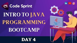 JAVA PROGRAMMING BOOTCAMP (DAY - 4)