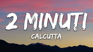 Calcutta - 2 Minuti (Testo/Lyrics)